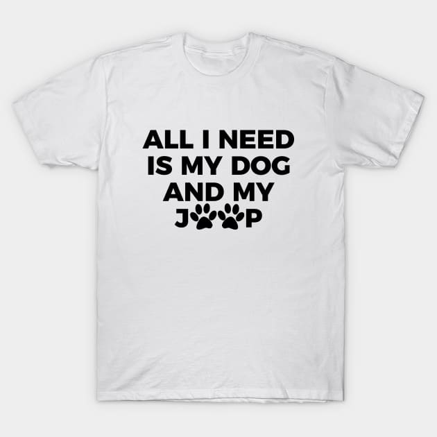 All I need is my dog and my jeep T-shirt T-Shirt by RedYolk